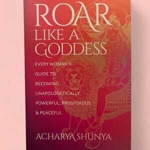 Roar Like A Goddess by Acharya Shunya‎